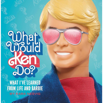 What Would Ken Do? What I’ve Learned from Life and Barbie